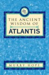 Ancient Wisdom of Atlantis - Murry Hope