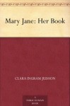 Mary Jane: Her Book - Clara Ingram Judson