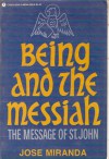 Being And The Messiah: The Message Of St. John - José Porfirio Miranda, John Eagleson