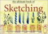 The Ultimate Book of Sketching - John Hamilton, John Marsh