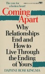 Coming Apart: Why Relationships End and How to Live Through the Ending of Yours - Daphne Rose Kingma