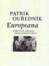 Europeana: Stručné dějiny dvacátého věku - Patrik Ouředník