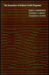 The Economics of Federal Credit Programs - Barry P. Bosworth, Andrew S. Carron