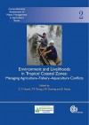 Environment and Livelihoods in Tropical Coastal Zones: Managing Agriculture-Fishery-Aquaculture Conflicts - Chu T Hoanh, To P Tuong, John W Gowing, Bill Hardy