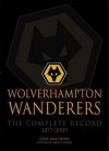 Wolverhampton Wanderers: The Complete Record, 1877-2009 - Tony Matthews