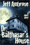 Dr. Balthasar's House - Jeff Ambrose