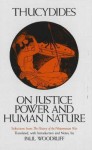 On Justice, Power and Human Nature: Selections from The History of the Peloponnesian War - Thucydides, Paul Woodruff