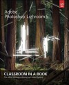 Adobe Photoshop Lightroom 5: Classroom in a Book - Adobe Creative Team