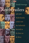 Nestbevuilers: 400 jaar Nederlandse critici van het koloniale bewind in de Oost en de West - Ewald Vanvugt