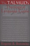 The Talmud's Theological Language-Game: A Philosophical Discourse Analysis - Eugene B. Borowitz