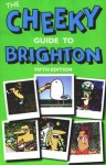 The Cheeky Guide to Brighton - David Bramwell, Tim Bick