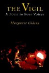 The Vigil: A Poem In Four Voices - Margaret Gibson