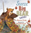 Sneeze, Big Bear, Sneeze! - Maureen Wright, Will Hillenbrand