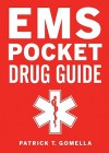 EMS Pocket Drug Guide - Patrick T. Gomella, Leonard G. Gomella