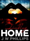 Finding Home - J.W. Phillips