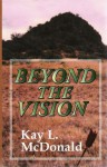 Beyond the Vision - Kay L. McDonald