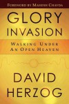 Glory Invasion: Walking Under an Open Heaven - David Herzog