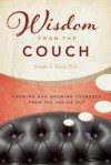 Wisdom from the Couch: Knowing and Growing Yourself from the Inside Out - Jennifer Kunst