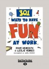 301 Ways to Have Fun at Work - Dave Hemsath, Leslie Yerkes