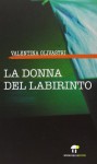 La donna del labirinto - Valentina Olivastri