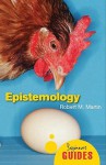 Epistemology: A Beginner's Guide - Robert M. Martin