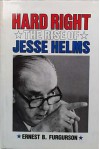 Hard Right: The Rise of Jesse Helms - Ernest B. Furgurson