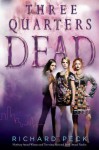 Three Quarters Dead - Richard Peck