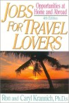 Jobs for Travel Lovers, 4th Edition: Opportunities at Home and Abroad - Ron Krannich