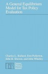 A General Equilibrium Model for Tax Policy Evaluation (National Bureau of Economic Research Monograph) - Charles L. Ballard, John B. Shoven, Don Fullerton