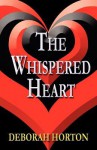 The Whispered Heart - Deborah Horton