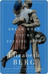 Dream When You're Feeling Blue - Elizabeth Berg