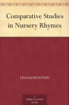 Comparative Studies in Nursery Rhymes - Lina Eckenstein