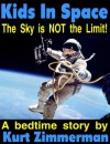 Kids In Space (The Sky is NOT the Limit!) - Kurt Zimmerman