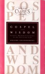 Gospel and Wisdom: Israel's Wisdom Literature in the Christian Life (Biblical Classics Library) - Graeme Goldsworthy