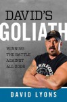 David's Goliath: Winning the Battle against All Odds - David Lyons