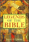 Legends of the Bible - Louis Ginzberg