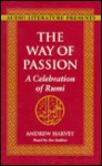 The Way of Passion: A Celebration of Rumi - Andrew Harvey