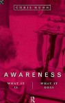 Awareness: What It Is, What It Does - Chris Nunn