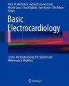 Basic Electrocardiology: Cardiac Electrophysiology, ECG Systems and Mathematical Modeling - Peter W. Macfarlane, Adriaan van Oosterom, Michiel Janse, Paul Kligfield, A. John Camm, Olle Pahlm
