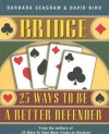 Bridge: 25 Ways to Be a Better Defender - Barbara Seagram, David Bird