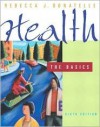 Health: The Basics - Rebecca J. Donatelle, Donatelle, Rebecca J. Donatelle, Rebecca J.