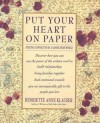 Put Your Heart on Paper: Staying Connected In A Loose-Ends World - Henriette Anne Klauser