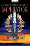 Imperator: - Die Götter des Krieges: Roman (German Edition) - Conn Iggulden, Gerald Jung