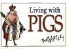 Living With Pigs - Bob Artley, Dave Flint