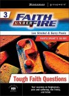 Faith Under Fire 3 Tough Faith Questions Participant's Guide (ZondervanGroupware Small Group Edition) - Lee Strobel, Garry Poole