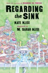 Regarding the Sink: Where, Oh Where, Did Waters Go? - Kate Klise, M. Sarah Klise