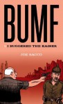 Bumf 1: I Buggered the Kaiser - Joe Sacco