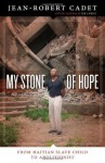 My Stone of Hope: From Haitian Slave Child to Abolitionist - Jean-Robert Cadet, Jim Luken