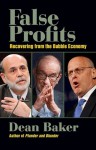 False Profits: Recovering from the Bubble Economy - Dean Baker