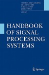 Handbook of Signal Processing Systems - Shuvra S. Bhattacharyya, Ed F. Deprettere, Rainer Leupers, Jarmo Takala